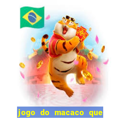 jogo do macaco que ganha dinheiro